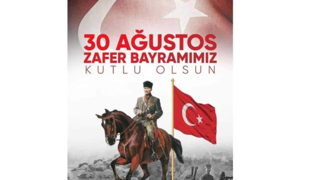 İlçe Milli Eğitim Müdürümüz Sayın Murat DEMİRAĞ'ın 30 Ağustos Zafer Bayramı mesajı 